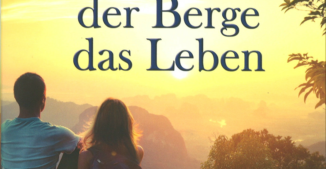 Und jenseits der Berge das Leben